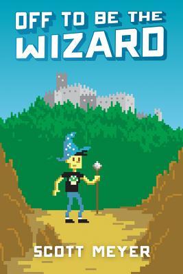 Off to Be the Wizard (2014) by Scott  Meyer