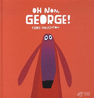 Oh non, George ! (2000) by Chris Haughton