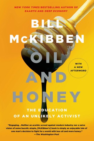 Oil and Honey: The Education of an Unlikely Activist (2013) by Bill McKibben