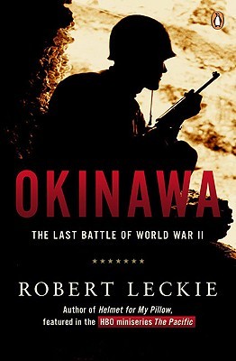 Okinawa: The Last Battle of World War II (1996) by Robert Leckie