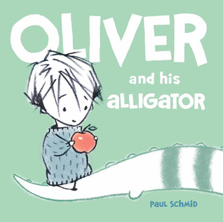 Oliver and His Alligator (2013) by Paul Schmid