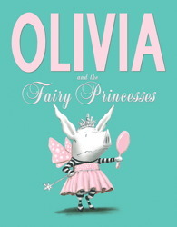 Olivia and the Fairy Princesses (2012) by Ian Falconer