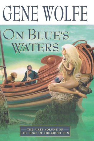 On Blue's Waters (2000) by Gene Wolfe