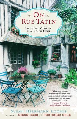 On Rue Tatin: Living and Cooking in a French Town (2002) by Susan Herrmann Loomis