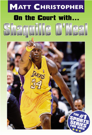 On the Court with ... Shaquille O'Neal (2003) by Matt Christopher