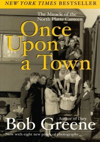 Once Upon a Town: The Miracle of the North Platte Canteen (2003) by Bob  Greene