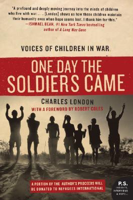 One Day the Soldiers Came: Voices of Children in War (2007) by Robert Coles