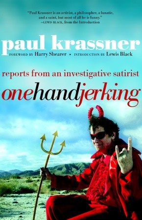 One Hand Jerking: Reports From an Investigative Journalist (2005) by Paul Krassner