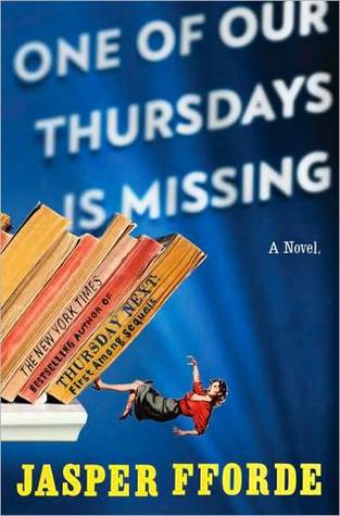 One of Our Thursdays Is Missing (2011) by Jasper Fforde