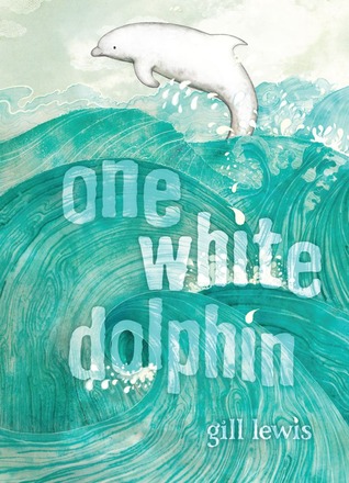 One White Dolphin (2012) by Gill Lewis