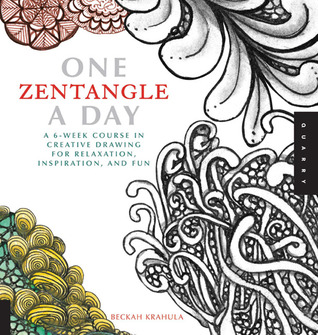 One Zentangle A Day: A 6-Week Course in Creative Drawing for Relaxation, Inspiration, and Fun (2012)