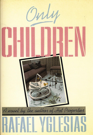 Only Children (1989) by Rafael Yglesias