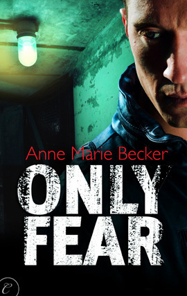 Only Fear (2011) by Anne Marie Becker