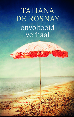 Onvoltooid verhaal (2013) by Tatiana de Rosnay