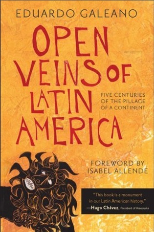 Open Veins of Latin America: Five Centuries of the Pillage of a Continent (1997) by Eduardo Galeano