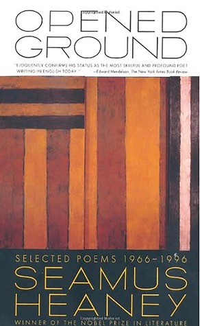 Opened Ground: Selected Poems, 1966-1996 (1999) by Seamus Heaney