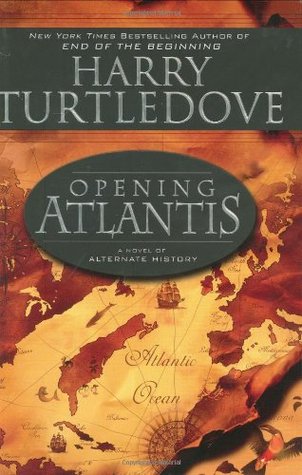 Opening Atlantis (2007) by Harry Turtledove