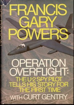 Operation Overflight: The U-2 Spy Pilot Tells His Story for the First Time (1970) by Curt Gentry