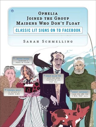 Ophelia Joined the Group Maidens Who Don't Float: Classic Lit Signs on to Facebook (2009)