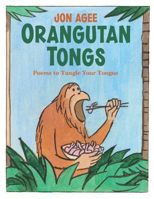 Orangutan Tongs: Poems to Tangle Your Tongue (2009)