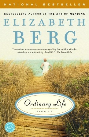 Ordinary Life: Stories (2003) by Elizabeth Berg