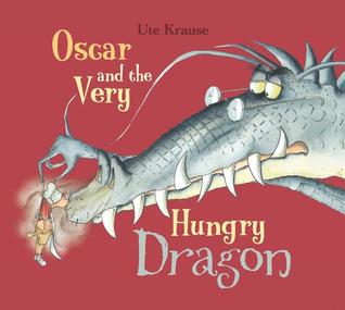 Oscar and the Very Hungry Dragon (2010) by Ute Krause