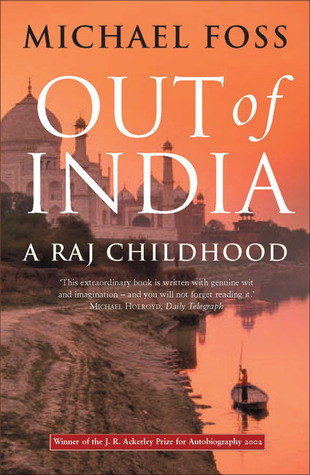 Out of India: A Raj Childhood (2002) by Michael Foss