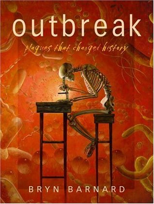 Outbreak! Plagues That Changed History (2005) by Bryn Barnard