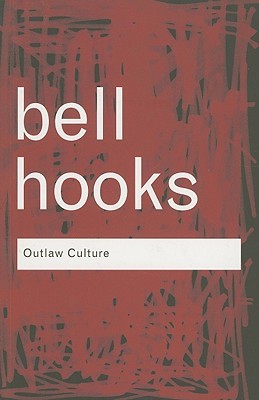 Outlaw Culture: Resisting Representations (2006) by Bell Hooks