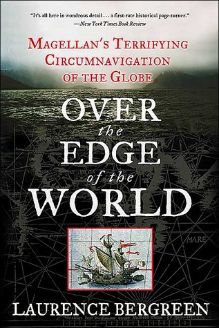 Over the Edge of the World: Magellan's Terrifying Circumnavigation of the Globe (2004) by Laurence Bergreen