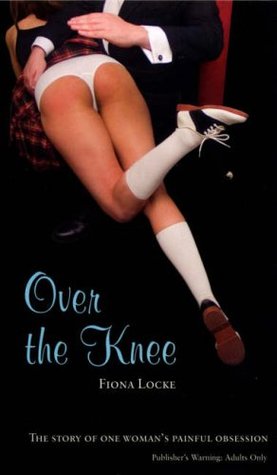 Over The Knee (2006) by Fiona Locke