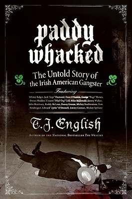 Paddy Whacked: The Untold Story of the Irish American Gangster (2006) by T.J. English
