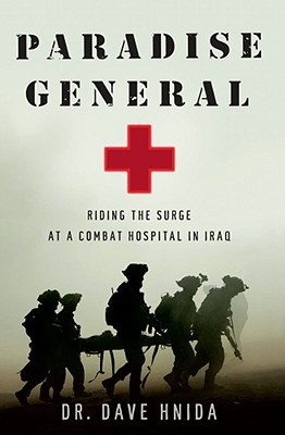 Paradise General: Riding the Surge at a Combat Hospital in Iraq (2010) by Dave Hnida