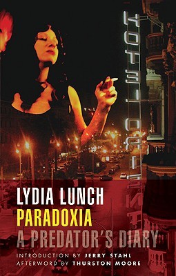 Paradoxia: A Predator's Diary (2007) by Lydia Lunch