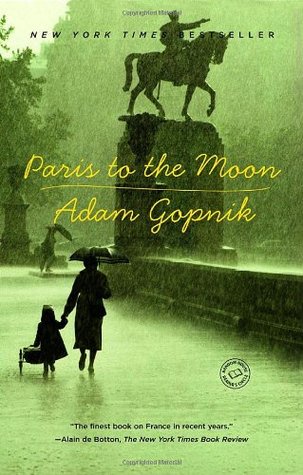 Paris to the Moon (2001) by Adam Gopnik