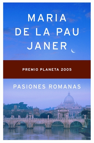 Pasiones Romanas (2006) by Maria de la Pau Janer