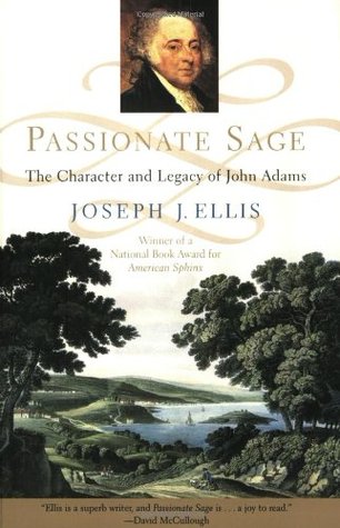 Passionate Sage: The Character and Legacy of John Adams (2001) by Joseph J. Ellis