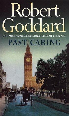 Past Caring (1987) by Robert Goddard