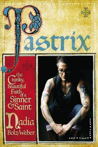 Pastrix: The Cranky, Beautiful Faith of a Sinner & Saint (2013)