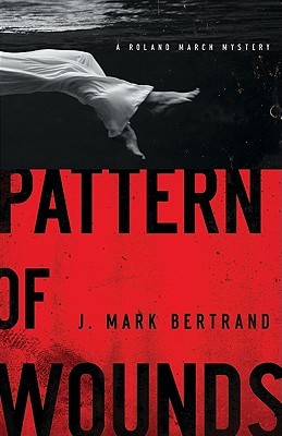 Pattern of Wounds (2011) by J. Mark Bertrand