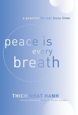 Peace Is Every Breath: A Practice for Our Busy Lives (2011)