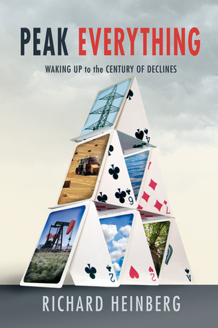 Peak Everything: Waking Up to the Century of Declines (2007) by Richard Heinberg