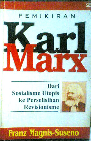 Pemikiran Karl Marx: Dari Sosialisme Utopis ke Perselisihan Revisionisme (1999) by Franz Magnis-Suseno