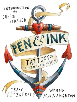 Pen & Ink: Tattoos and the Stories Behind Them (2014) by Isaac Fitzgerald