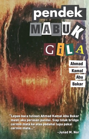 Pendek Mabuk Gila (2013) by Ahmad Kamal Abu Bakar