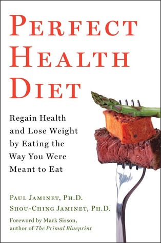 Perfect Health Diet: Regain Health and Lose Weight by Eating the Way You Were Meant to Eat (2012)