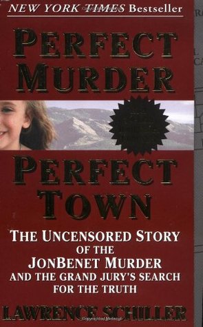 Perfect Murder, Perfect Town: The Uncensored Story of the JonBenet Murder and the Grand Jury's Search for the Truth (1999)