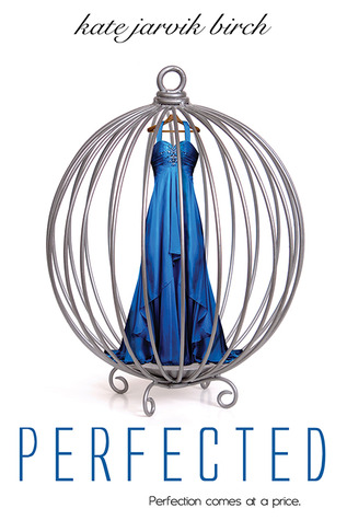 Perfected (2014) by Kate Jarvik Birch