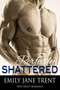 Perfectly Shattered (2014) by Emily Jane Trent