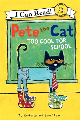 Pete the Cat: Too Cool for School (2014) by James Dean